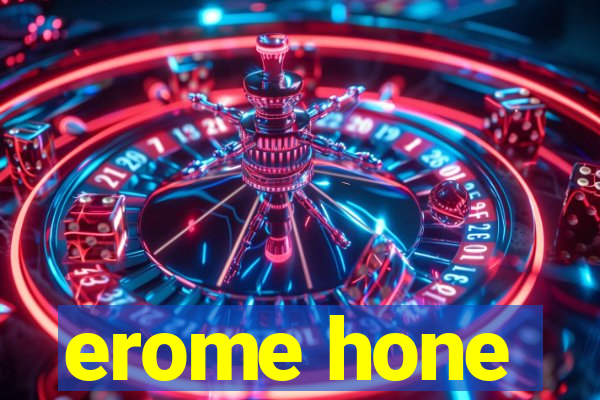 erome hone